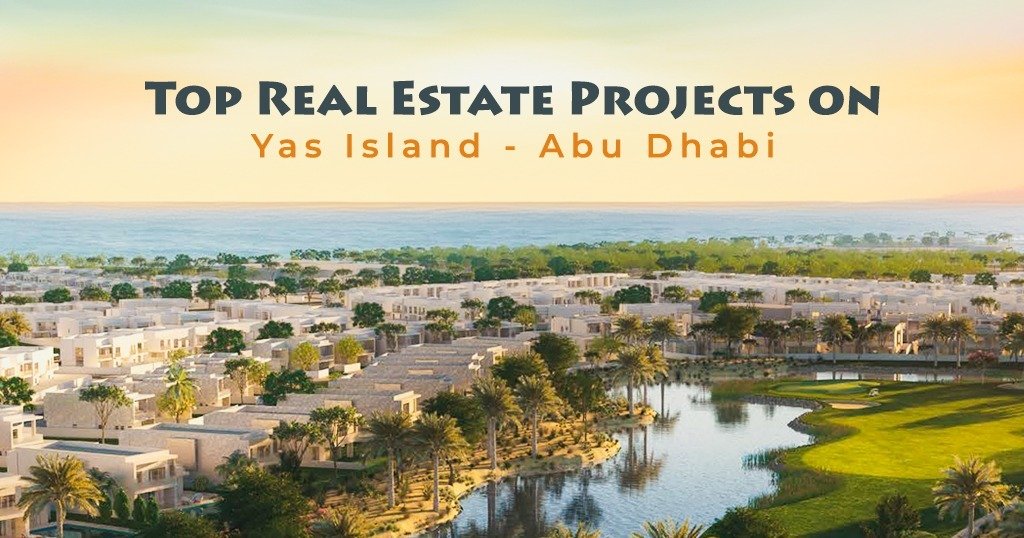 Top Real Estae Projects on Yas Island, Abu Dhabi